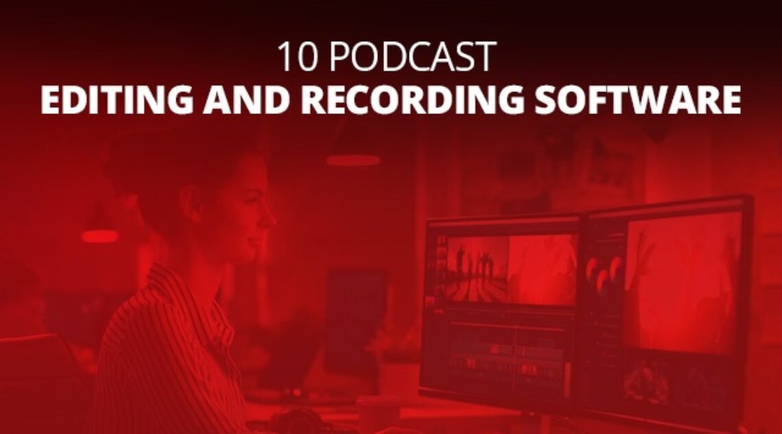 10 Podcast Editing And Recording Software