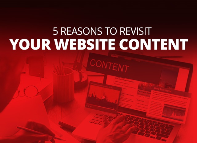 5 Reasons To Revisit Your Website Content