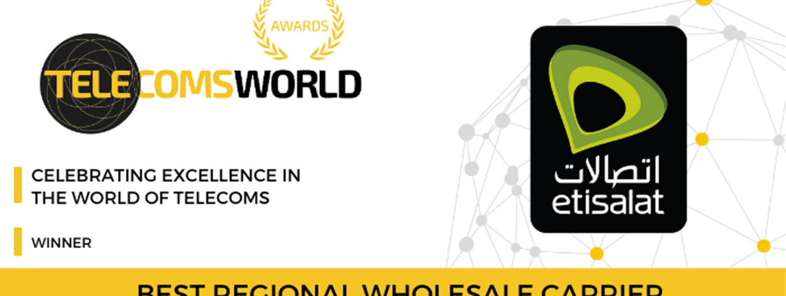 Etisalat Named ‘Best Regional Wholesale Carrier’ At 2020 Telecoms World ME Awards