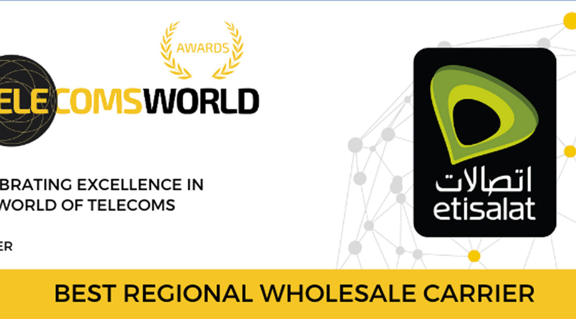 Etisalat Named ‘Best Regional Wholesale Carrier’ At 2020 Telecoms World ME Awards