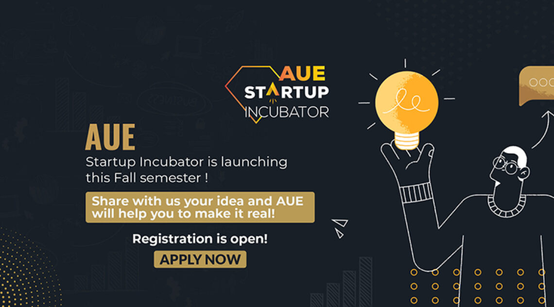 AUE Launches Startup Incubator Program To Help Students Turn Ambitious Ideas To Successful Projects