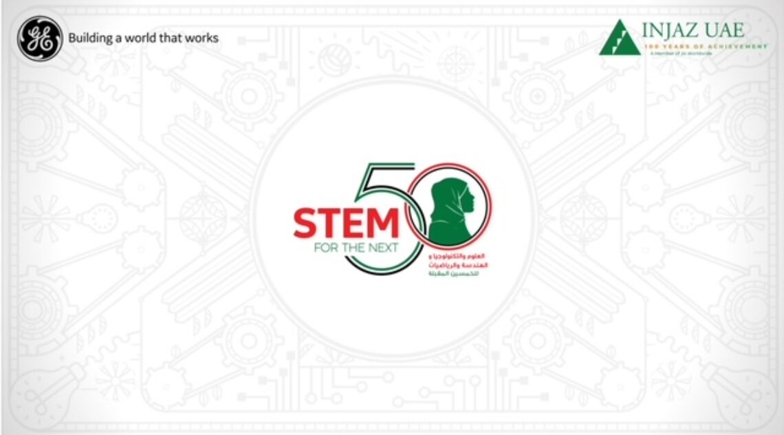 GE And INJAZ UAE Host ‘STEM For The Next 50’ Innovation Camp At Expo 2020 Dubai To Empower Girls To Pursue STEM Careers