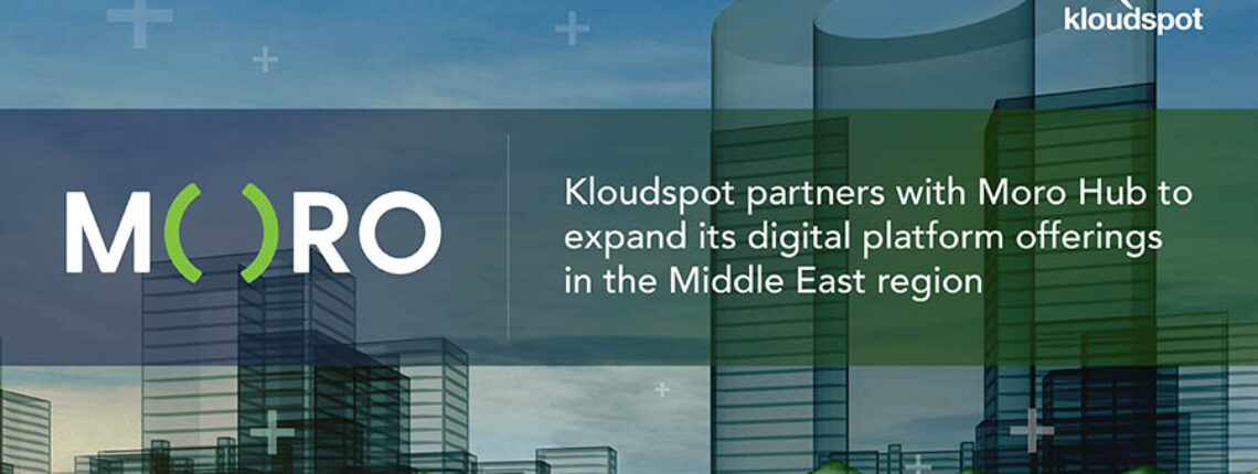 Kloudspot Partners With Moro Hub To Expand Its Digital Platform Offerings In The Middle East Region