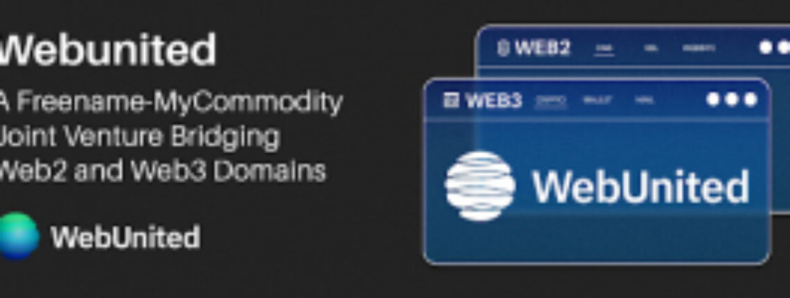 Freename and MyCommodity Announce WebUnited: The Joint Venture Bridging Web2 and Web3 Domains