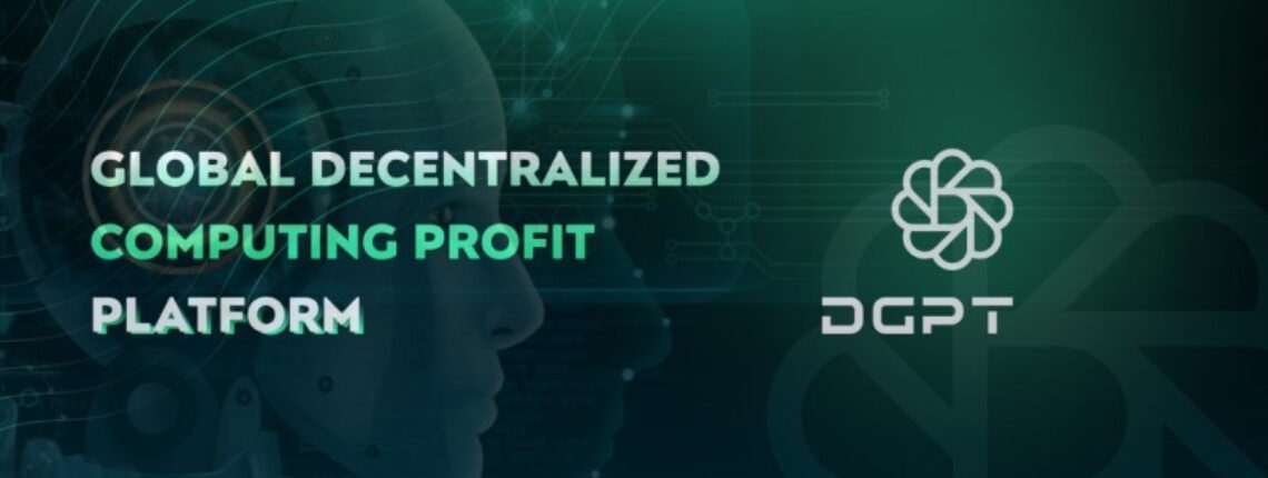 DGPT Announces Launches Its New-Generation Artificial Intelligence Computational Power Sharing Platform