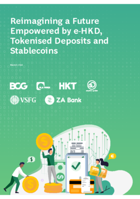 Reimagining a Future Empowered by e-HKD, Tokenised Deposits and Stablecoins
